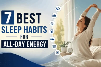 7 Best Sleep Habits for All-Day Energy