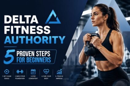 Delta Fitness Authority 5 Proven Steps for Beginners
