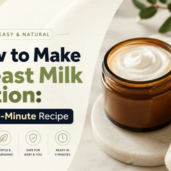 How to Make Breast Milk Lotion: Easy 5-Minute Recipe