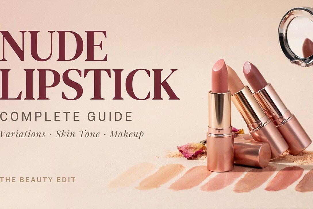 Nude Lipstick Complete Guide: Variations, Skin Tone & Makeup