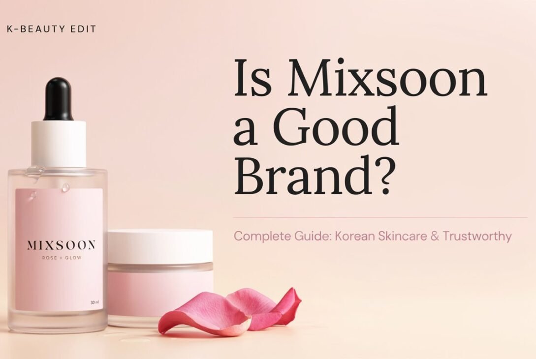 Is Mixsoon a Good Brand? Complete Guide: Korean Skincare & Trustworthy