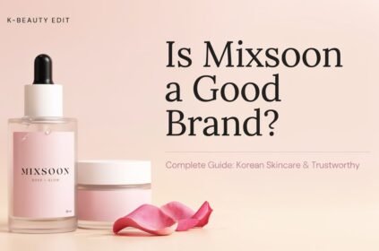 Is Mixsoon a Good Brand? Complete Guide: Korean Skincare & Trustworthy