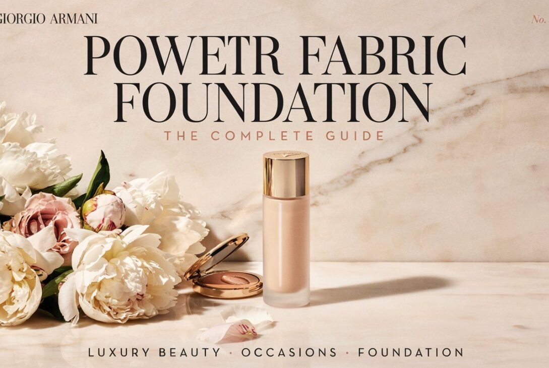 Giorgio Armani Power Fabric Foundation Complete Guide: luxury Beauty, Occasions & Foundation