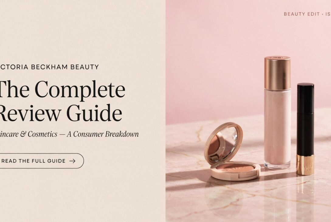 Victoria Beckham Beauty Review Complete Guide: Skincare and Cosmetics Consumers