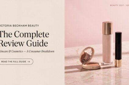 Victoria Beckham Beauty Review Complete Guide: Skincare and Cosmetics Consumers