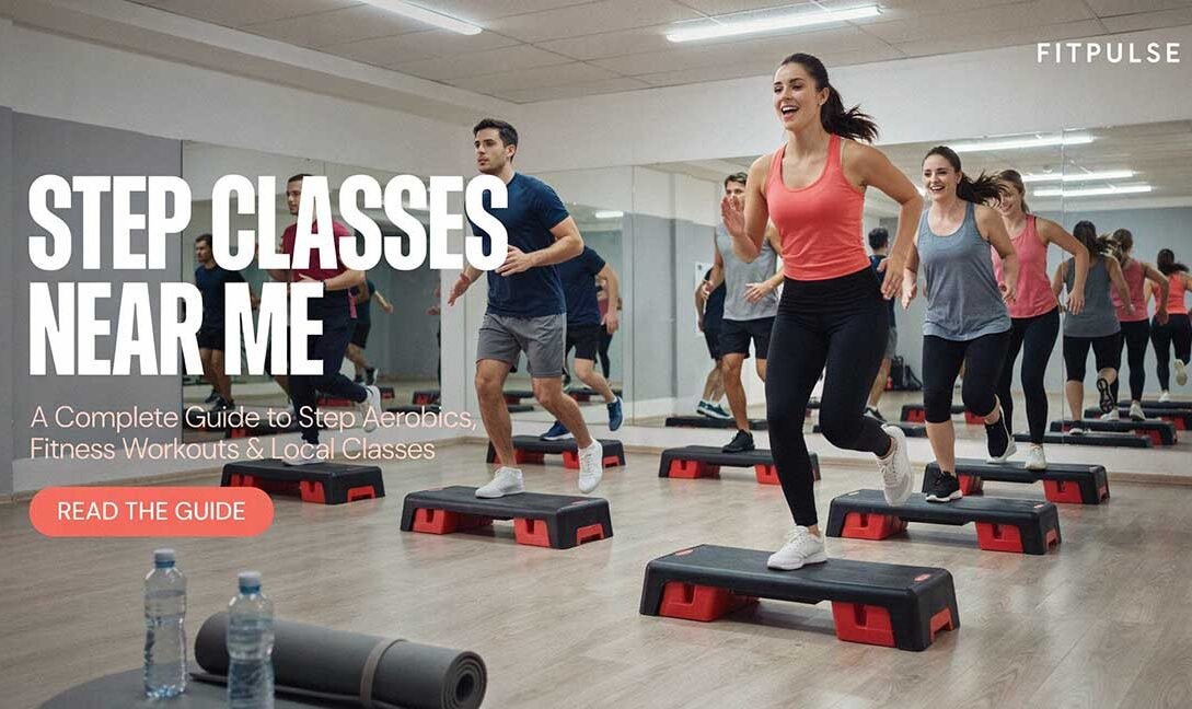 Step Classes Near Me: A Complete Guide to Step Aerobics, Fitness Workouts & Local Classes