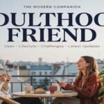 Adulthood Friend: Uses, Lifestyle, Challenges, and Latest Updates