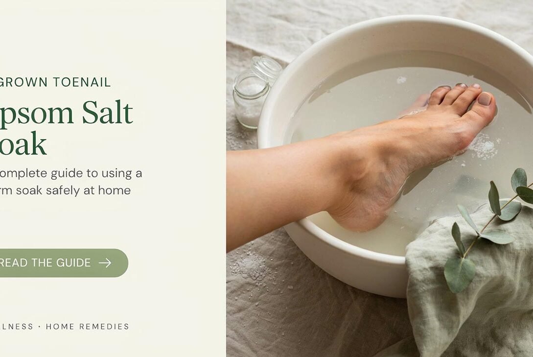 Ingrown Toenail Epsom Salt Complete Guide: How to Use a Warm Soak Safely