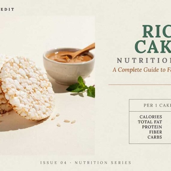 Rice Cakes Nutrition Facts Complete Guide: Fat, Protein & Fiber