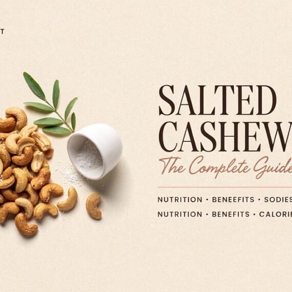 Salted Cashews Complete Guide: Nutrition, Benefits, Calories & Sodium