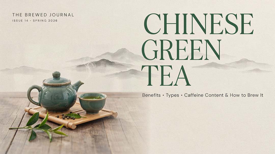 Chinese Green Tea: Benefits, Types, Caffeine Content & How to Brew It