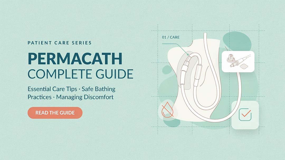 Permacath Complete Guide: Essential Care Tips, Safe Bathing Practices & Managing Discomfort
