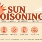 Sun Poisoning: Symptoms, Causes, Treatment, and How to Prevent It