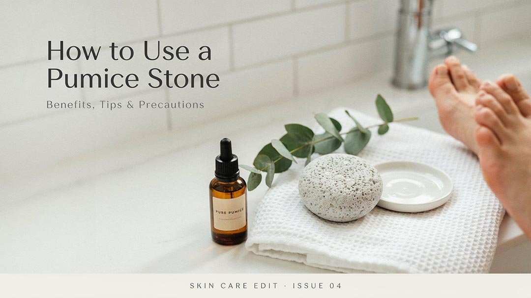 How to Use a Pumice Stone: Benefits, Tips & Precautions