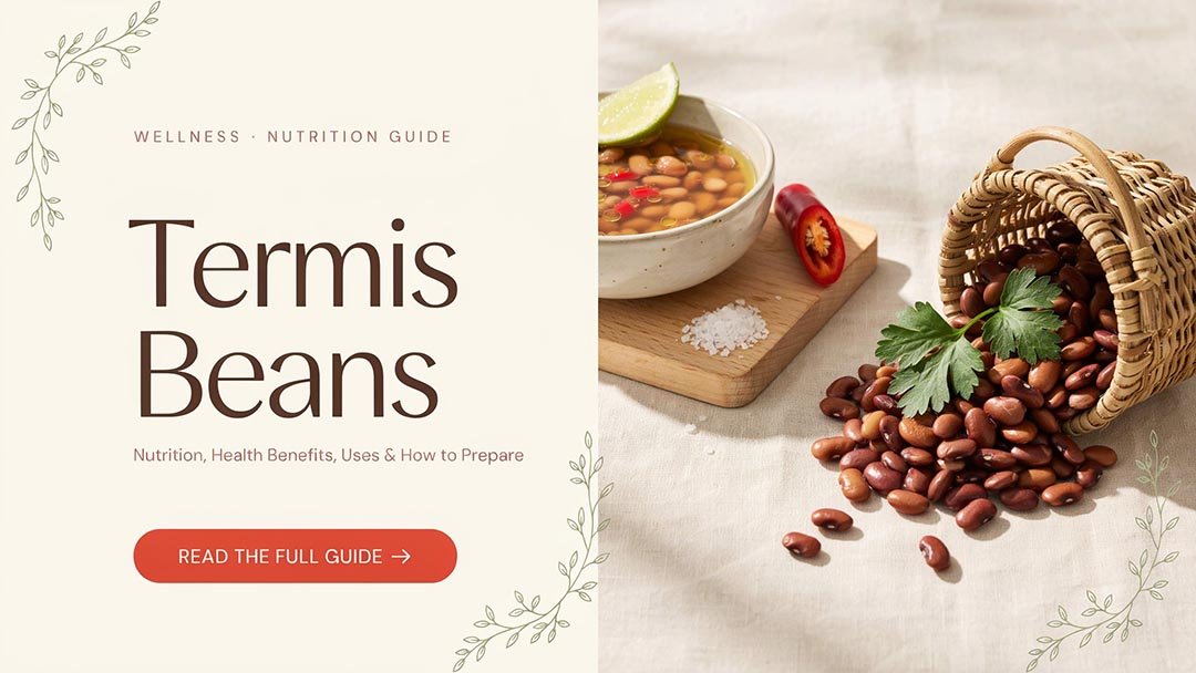 Termis Beans: Nutrition, Health Benefits, Uses & How to Prepare